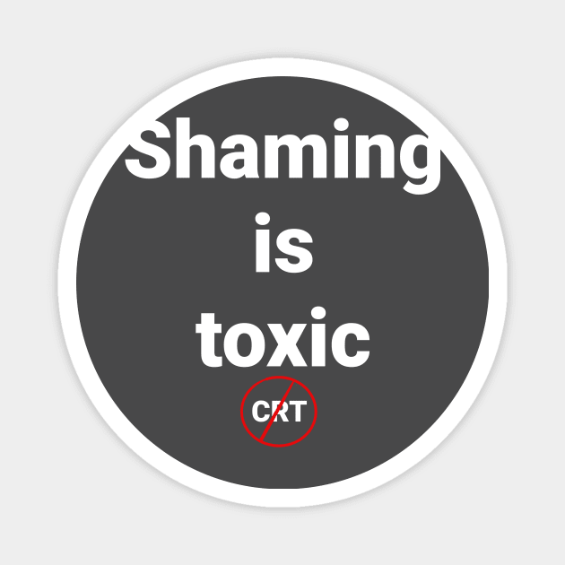 Shaming is toxic Magnet by 1A Arts Tees